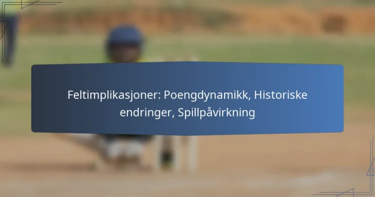 Feltimplikasjoner: Poengdynamikk, Historiske endringer, Spillpåvirkning
