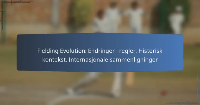Fielding Evolution: Endringer i regler, Historisk kontekst, Internasjonale sammenligninger