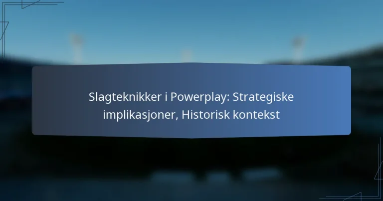 Slagteknikker i Powerplay: Strategiske implikasjoner, Historisk kontekst